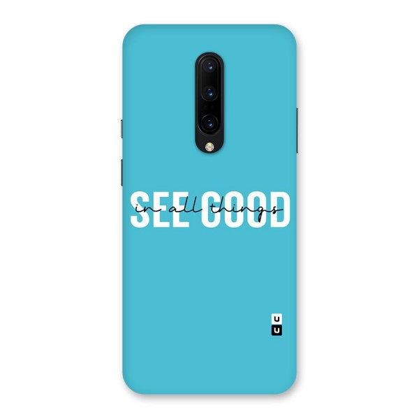 See Good in All Things Back Case for OnePlus 7 Pro